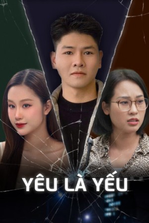 Yêu Là Yếu - Yeu La Yeu (2025)